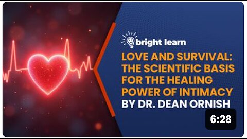 BrightLearn - Love and Survival: The Scientific Basis for the Healing Power of Intimacy by Dr. Dean Ornish