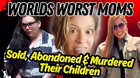 The Worlds Worst Moms Part 1 (Part 2 Coming Soon)