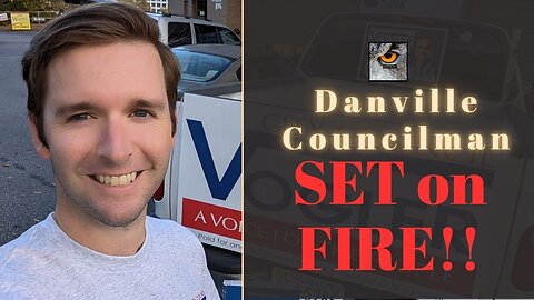 Danville Councilman SET ON FIRE at work