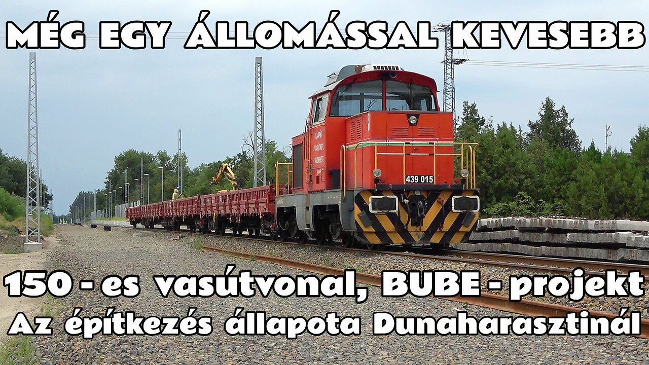 2024.07.20. 150-es vonal átépítése, BuBe-projekt. Dunaharaszti állomásból már csak megállóhely lesz.
