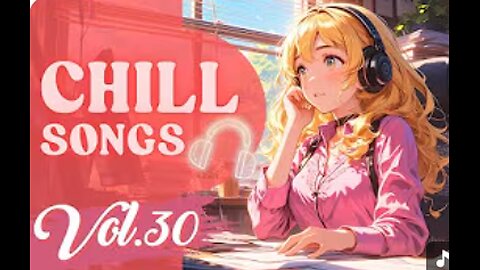 Chill Songs Vol.30 _ Calm and Chill Music for Relaxation on Fresh Morning _ Raining Day _ Cozy Night