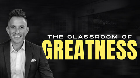 The Classroom of Greatness