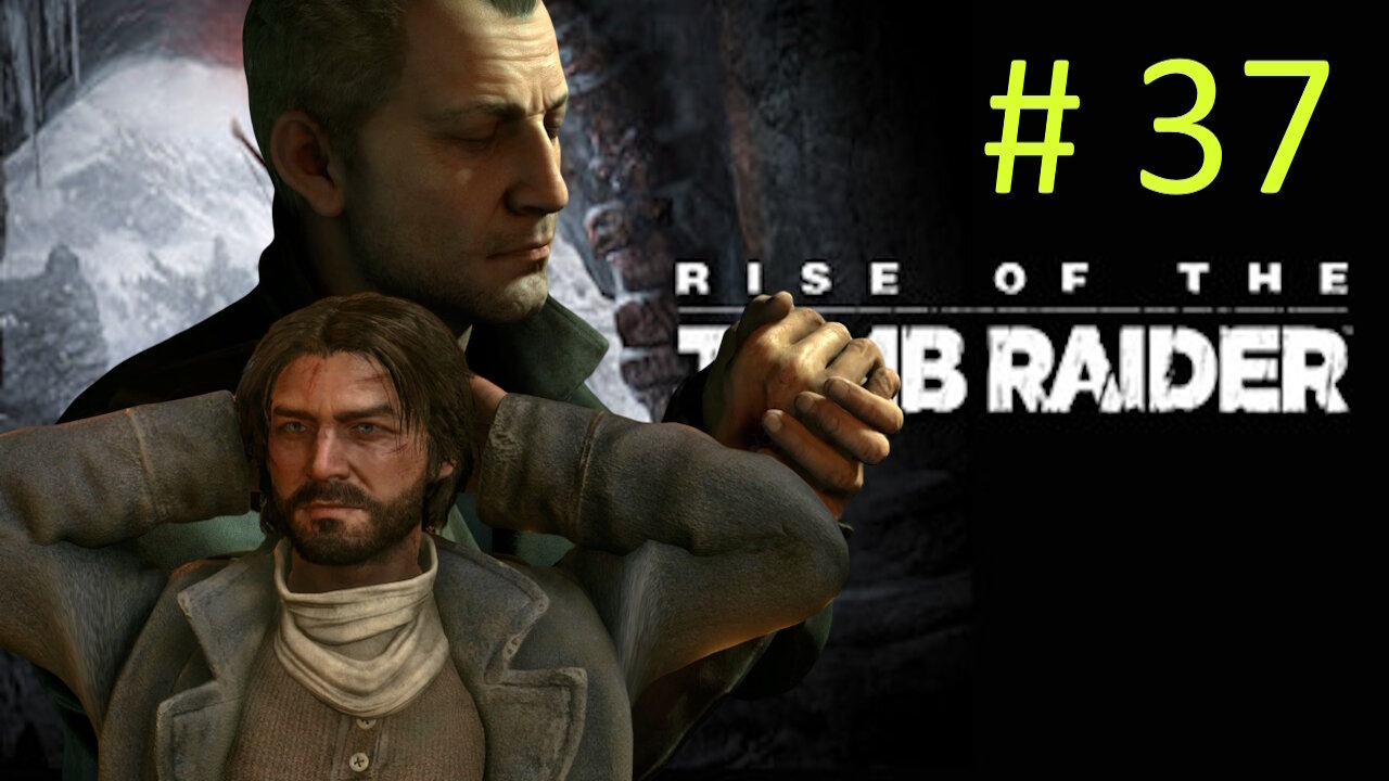 Let's Play Rise of the Tomb Raider Blind # 37 - War Has Come