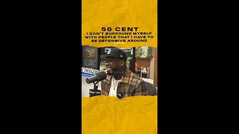 @50cent I don’t surround myself with people that I have to be defensive around