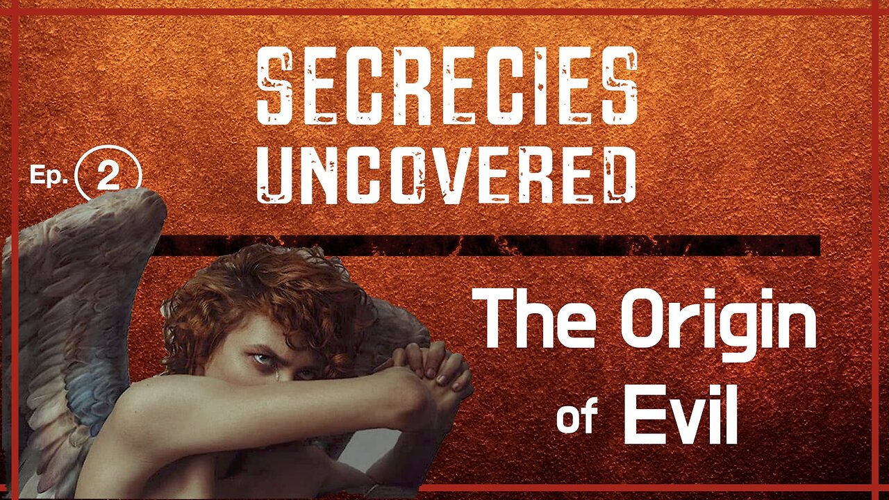 Secrecies Uncovered Ep. 2 | The Origin of Evil: Why God Created Lucifer and the Mystery of Sin
