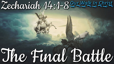 The Final Battle | Zechariah 14:1-8