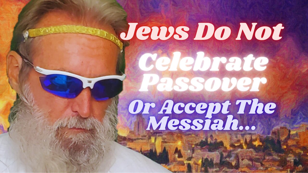 Biblical Health #64: No Jewish Passover; No Christian Passover Or Feast of Unleavened bread...