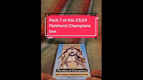 Pack 7 of this 23/24 Parkhurst Champions hobby box