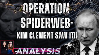 Analysis: Operation SpiderWeb - Kim Clement Saw It!!