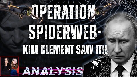 Analysis: Operation SpiderWeb - Kim Clement Saw It!!