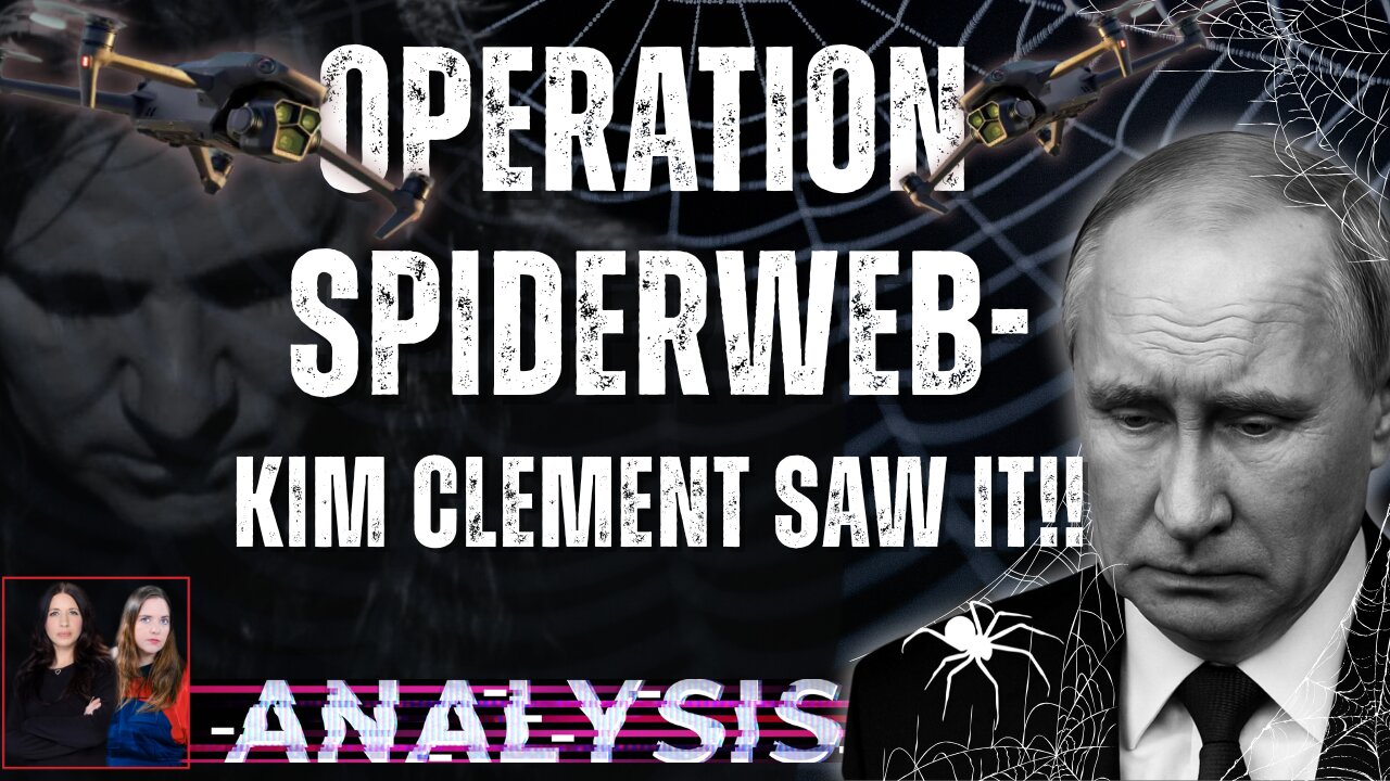 Analysis: Operation SpiderWeb - Kim Clement Saw It!!