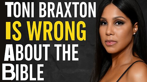 Toni Braxton Says the Bible Was Written by a Racist — Let’s Talk About That