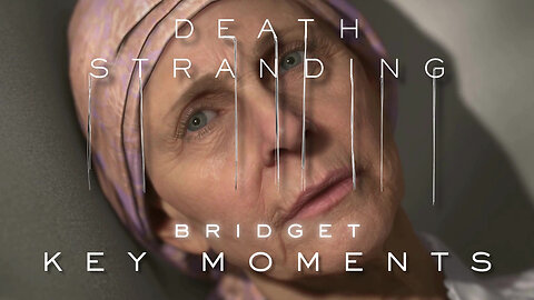 🏛️ Bridget - Death Stranding Key Moments – Part 4 (4K) Cinematics