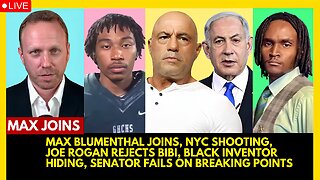 MAX BLUMENTHAL JOINS, NYC SHOOTING, JOE ROGAN REJECTS BIBI, BLACK INVENTOR HIDING