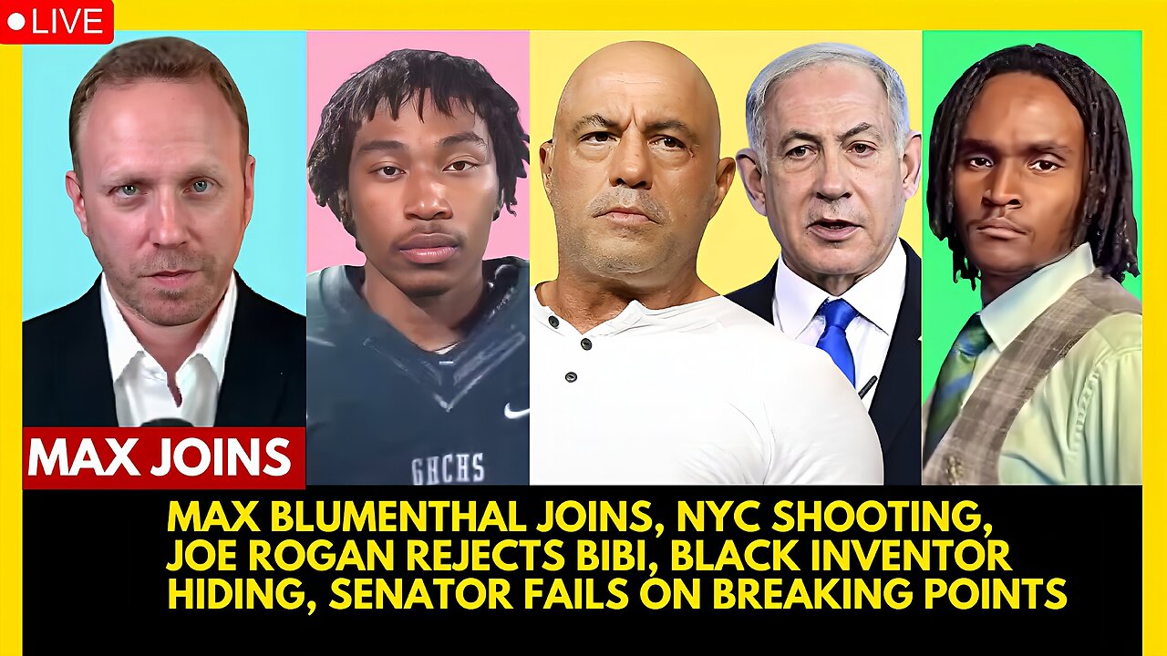 MAX BLUMENTHAL JOINS, NYC SHOOTING, JOE ROGAN REJECTS BIBI, BLACK INVENTOR HIDING