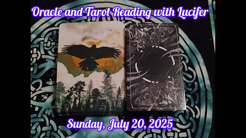 Oracle and Tarot Reading with Lucifer: Sunday, July 20, 2025