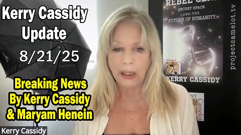 Kerry Cassidy Situation Update 08.21.25: "Breaking News By Kerry Cassidy & Maryam Henein"
			