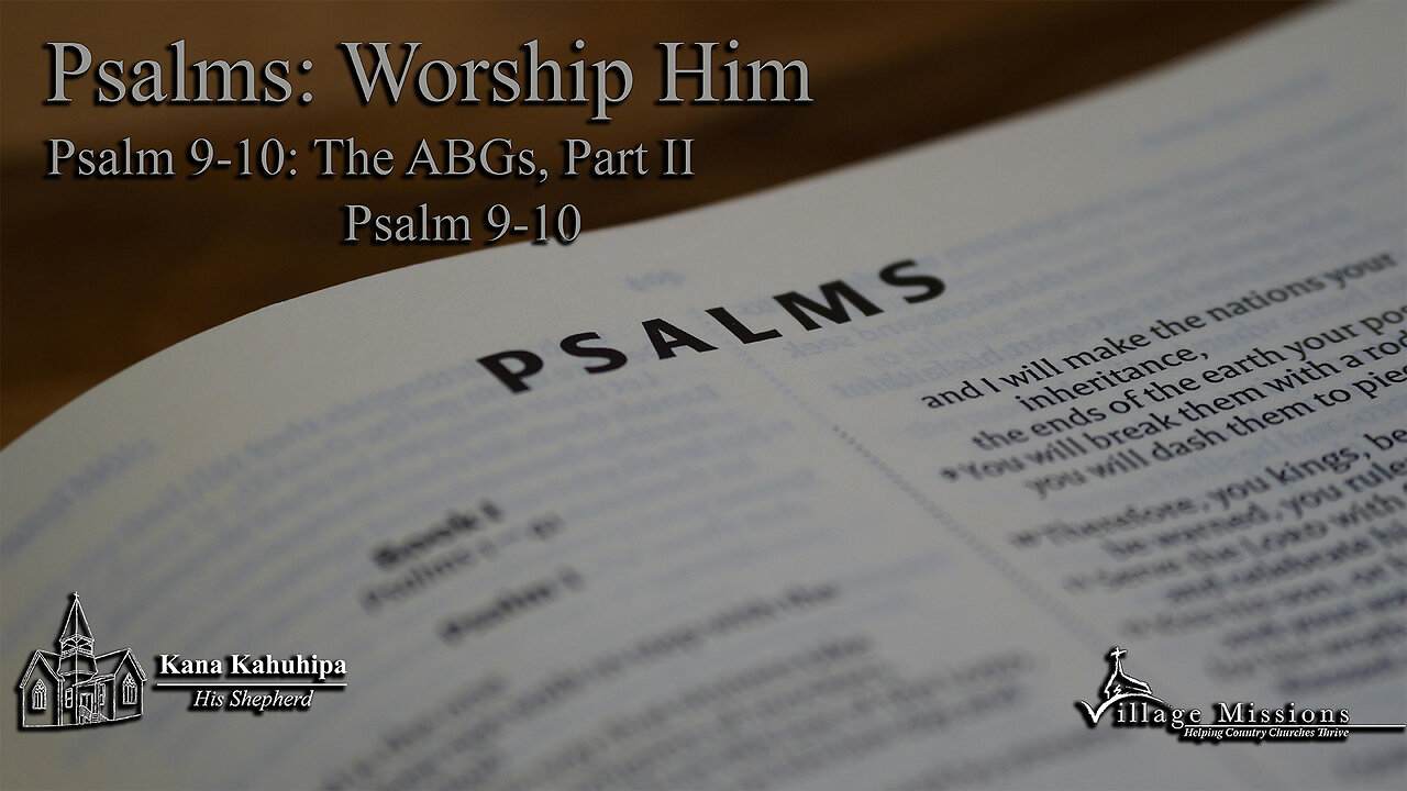 09.07.25 - Psalm 9-10: The ABGs, Part II - Psalm 9-10