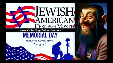 Synagogue Of Satan Jewish Heritage Month Memorial Day Honors Stupid Goy Sacrificed For Bankers Wars