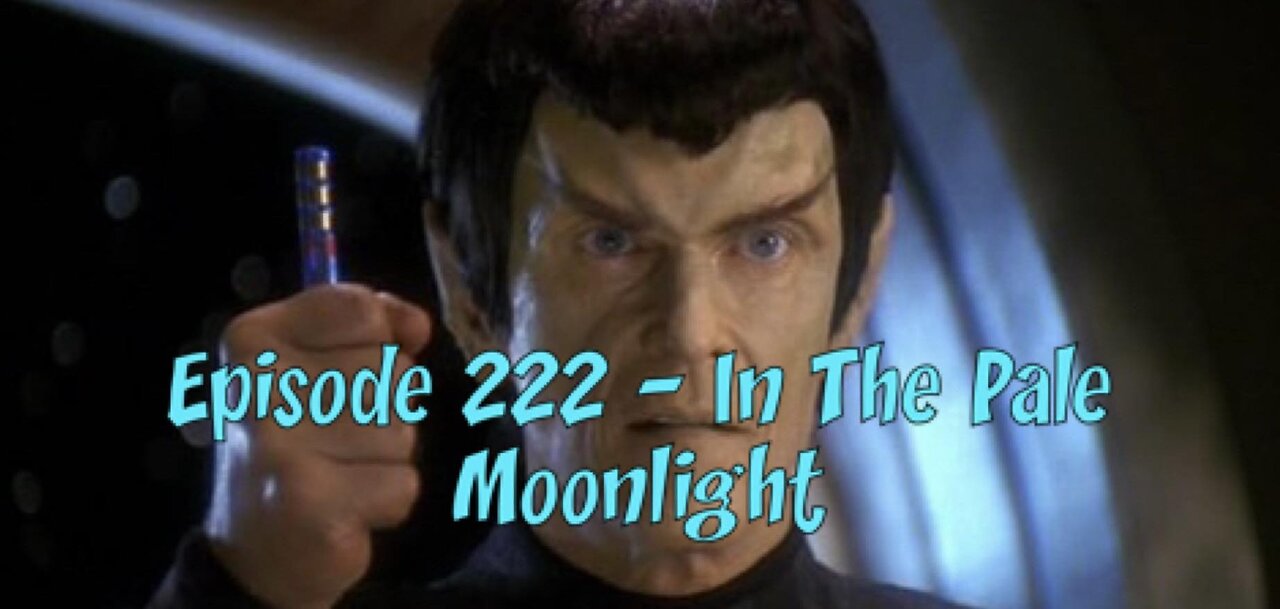 Episode 222 – In the Pale Moonlight