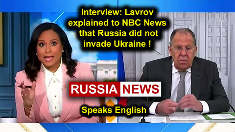 Interview: Lavrov explained to NBC News that Russia did not invade Ukraine! Putin, Trump