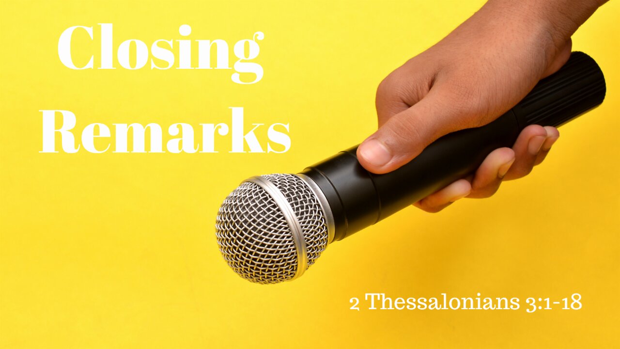 2 Thessalonians 3:1-18 (Teaching Only), "Closing Remarks"