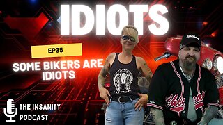 Ep 36 Some Bikers Are Idiots