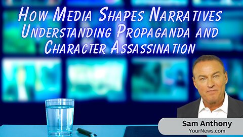 How Media Shapes Narratives: Understanding Propaganda and Character Assassination