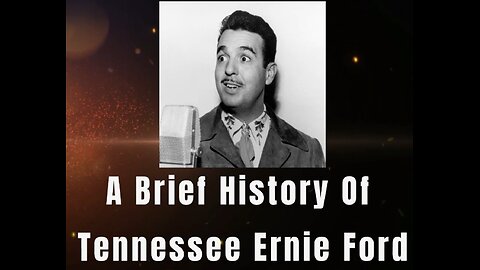 A Brief History Of Tennessee Ernie Ford