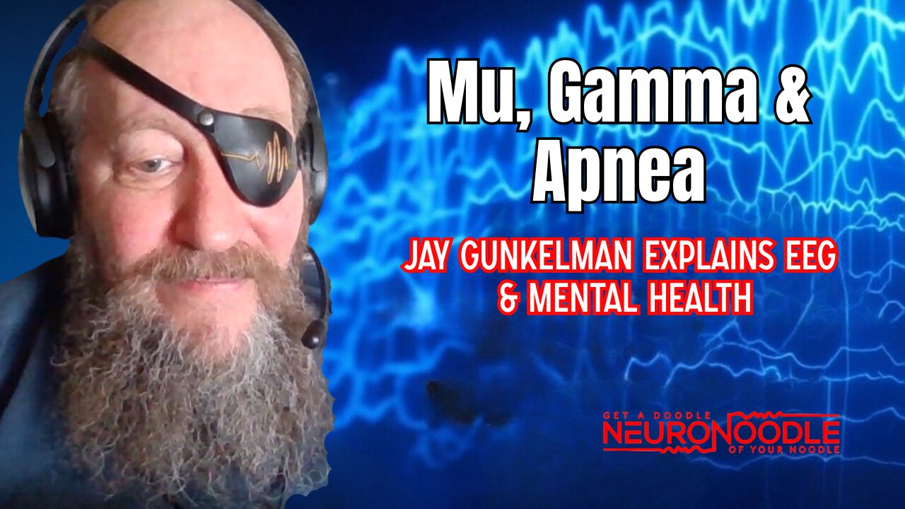 Can Neurofeedback Fix Sleep, Smell & Attention? Jay Gunkelman Explains Mu & Gamma!