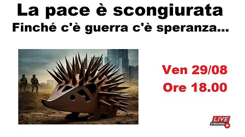 La pace è scongiurata - Finché c'è guerra c'è speranza...
