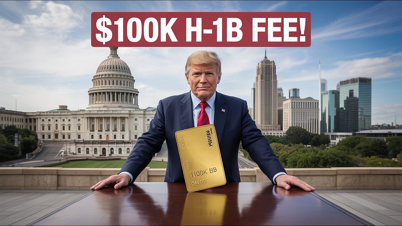 Trump’s $100K H-1B Fee & “Gold Card” Visa Shock