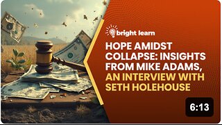BrightLearn - Hope Amidst Collapse: Insights from Mike Adams, an interview with Seth Holehouse