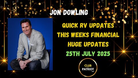 Jon Dowling Quick RV Updates 25th July 2025 Latest Updates