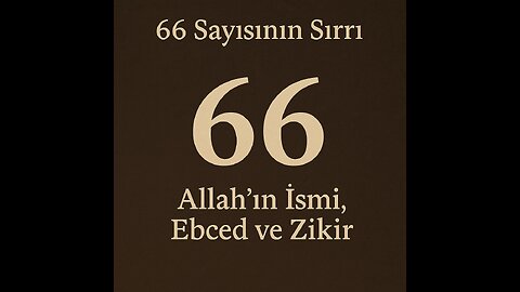 66 Sayısının Sırrı: Allah’ın İsmi Sayılarla Mühürlenirse Ne Olur?