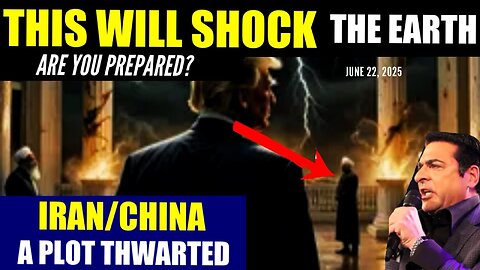Hank Kunneman: [THIS WILL SHOCK THE EARTH] IRAN & CHINA! - A PLOT THWARTED! - 6/22/25