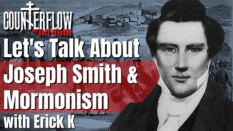 Let's Talk About Joseph Smith and Mormonism with Erick K.