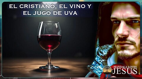 El cristiano, el vino y el jugo de uva