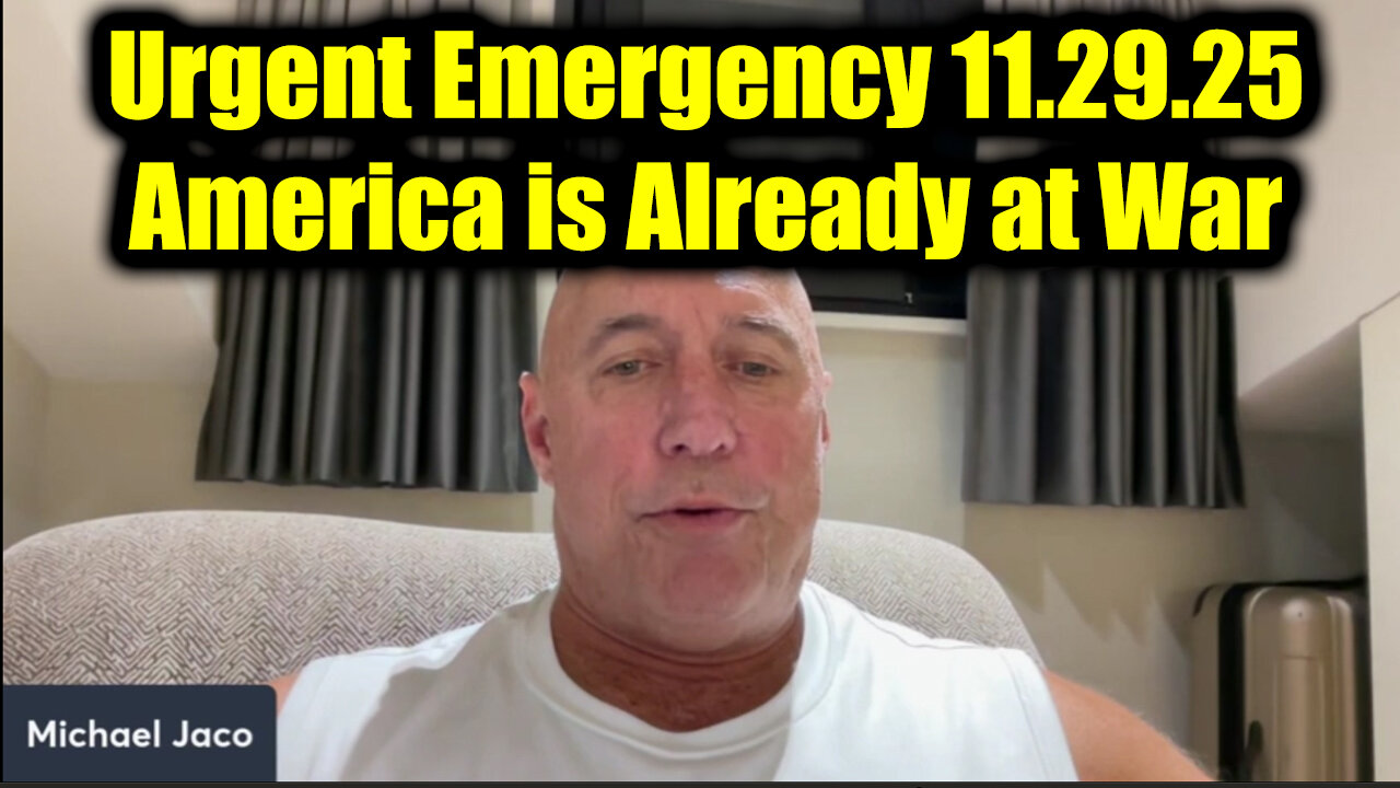 Michael Jaco Urgent Emergency 11.29.25 - America is Already at War