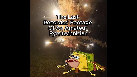 The Last Recorded Footage of an Amateur Pyrotechnician