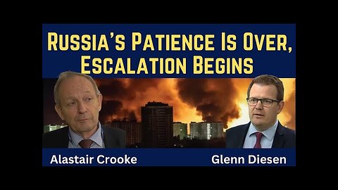 Alastair Crooke: Russia s Patience Is Over, Escalation Begins