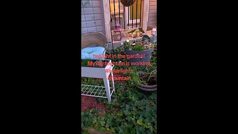 Twilight in the garden! Solar lighting finds Fountain work8ng!