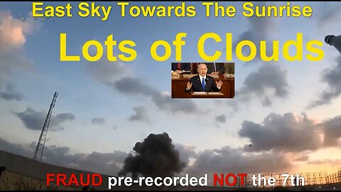 CLIP5 w Edits SUNRISE Clips from Were ALL The Oct 7th Bodycam Vids "W Clouds" Pre-Recorded & FRAUDS?