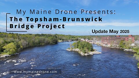 Aerial Footage Frank J. Wood Bridge Replacement Project in Brunswick-Topsham Maine May 2025 UPDATE