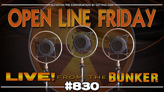 Live From The Bunker 830: Open Line Friday