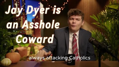 Jay Dyer is an Asshole Coward.