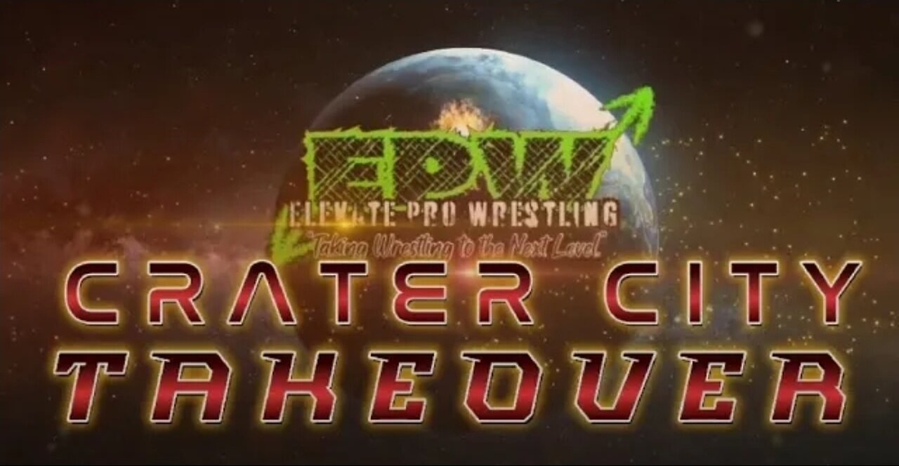 ELEVATE PRO WRESTLING - CRATER CITY TAKEOVER