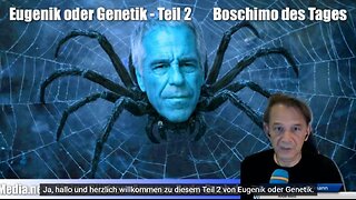 Epstein's Eugenik oder Genetik - Teil 2 WIEDER zensiert BOSCHIMO 20.o2.2026