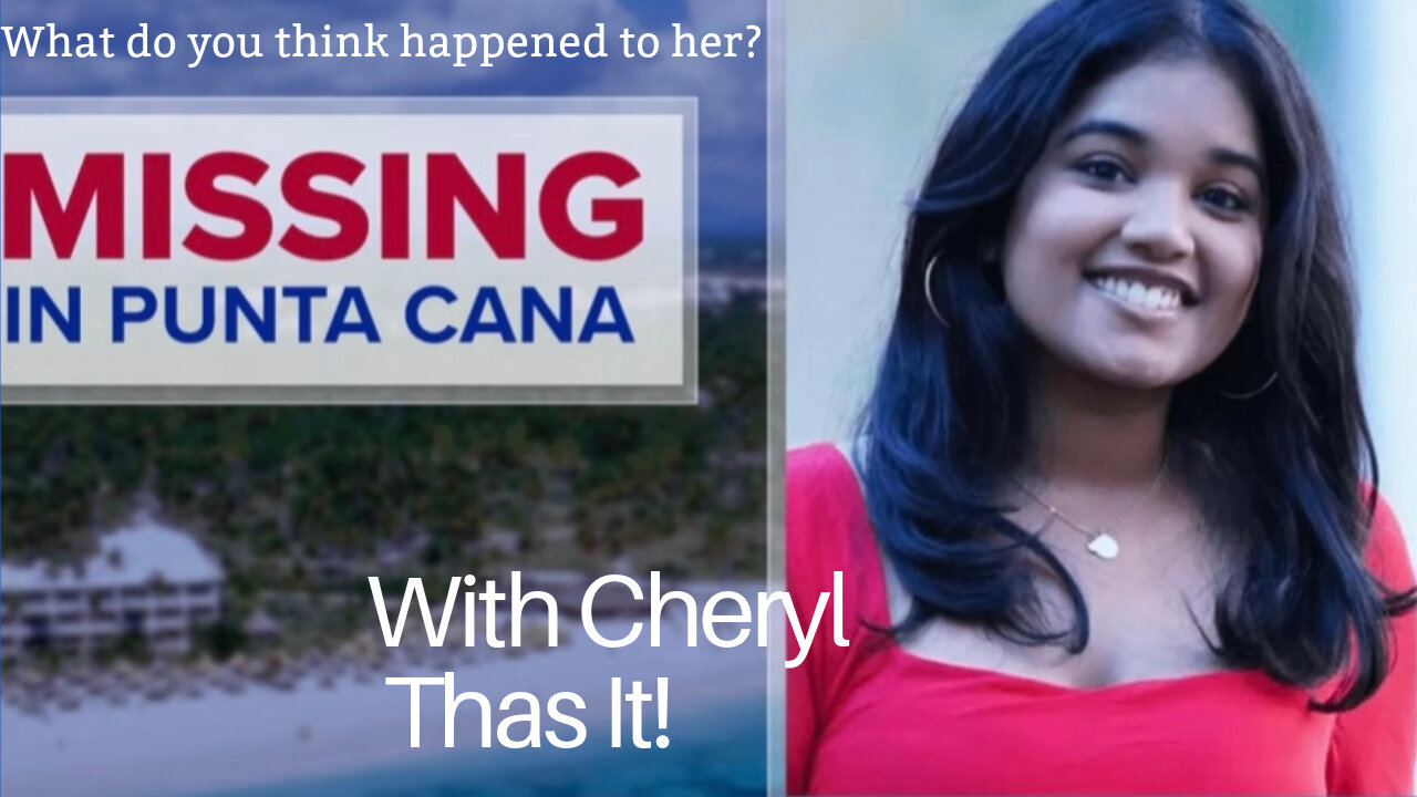 MISSING IN PUNTA CANA Sudiksha Konanki | Is Foul Play Likely in Konanki's Disappearance?