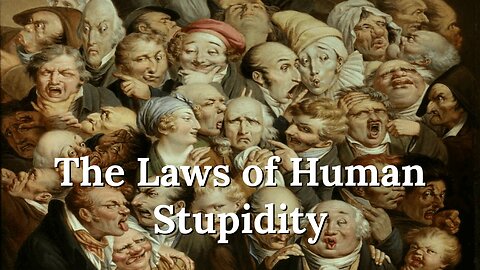 Why Stupid People are Destroying Society – The Laws of Human Stupidity